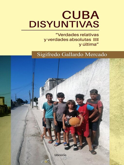 Title details for Cuba Disyuntivas by Sigifredo Gallardo Mercado - Available